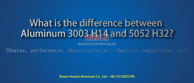 अल्युमीनियम 3003 h14 बनाम 5052 h32